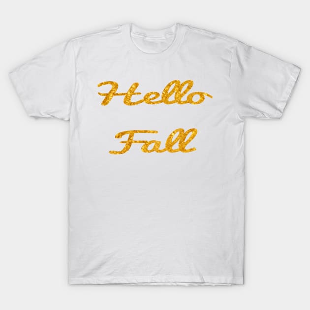 Hello Fall in Gold T-Shirt by Seven Mustard Seeds